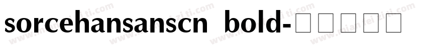 sorcehansanscn bold字体转换